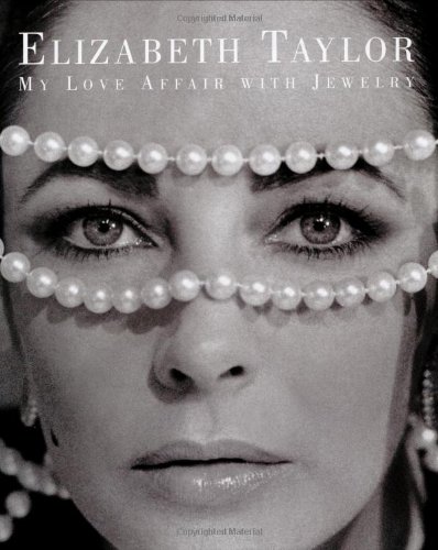 Elizabeth Taylor: My Love Affair with Jewelry Elizabeth Taylor: My Love Affair with Jewelry
